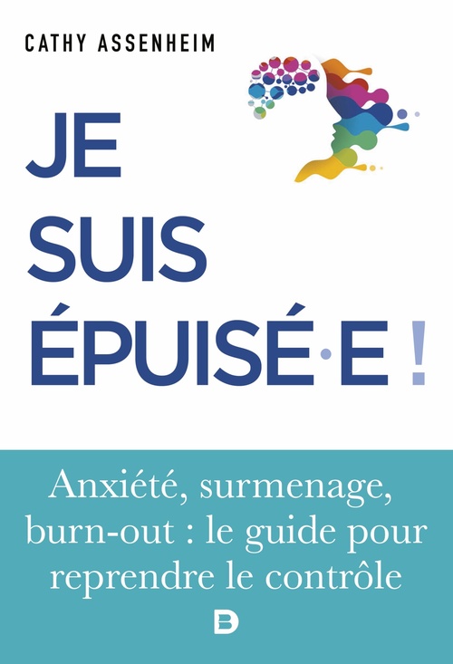 ebook cover of Je suis épuisé ! : Stress, surmenage, burn-out, by Cathy Assenheim