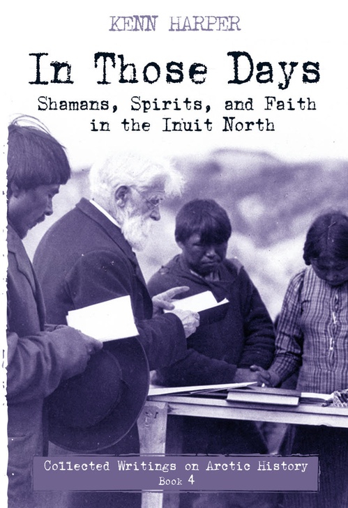 ebook cover of In Those Days: Shamans, Spirits, and Faith in the Inuit North, by Kenn Harper