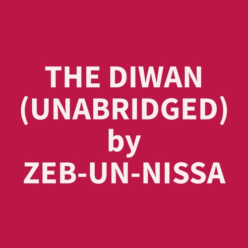 Couverture audiobook de The Diwan (Unabridged), de Zeb-Un-Nissa  Zeb-Un-Nissa