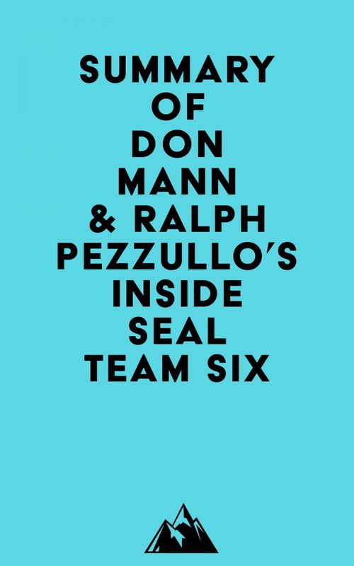 Couverture ebook de Summary of Don Mann & Ralph Pezzullo's Inside SEAL Team Six, de Everest Media