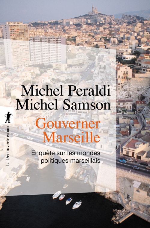 Couverture ebook de Gouverner Marseille - Enquête sur les mondes politiques marseillais, de Michel Peraldi, Michel Samson