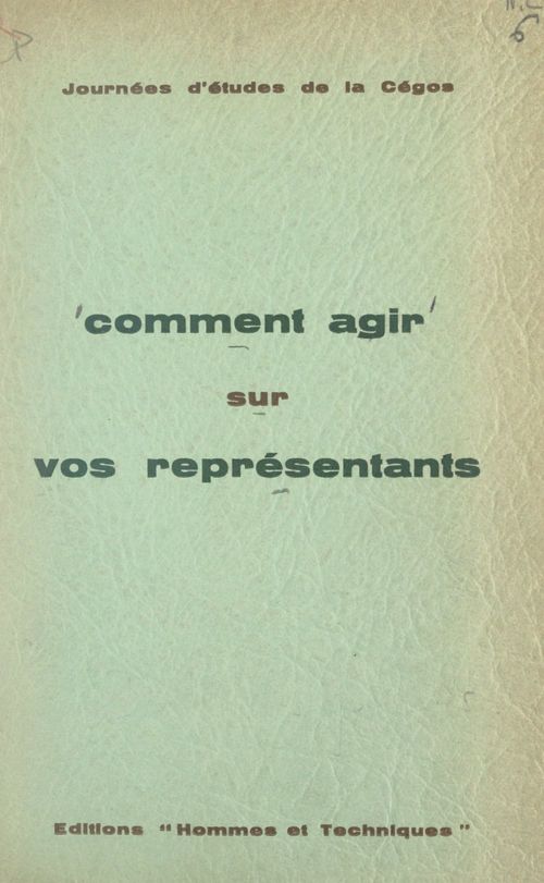 Couverture ebook de Comment agir sur vos représentants, de Commission Generale D'Organisation Scien
