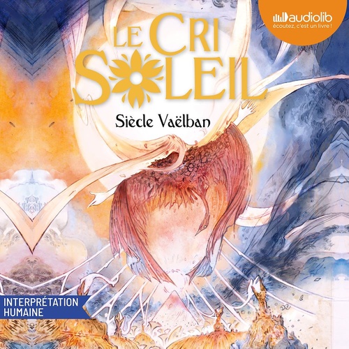 audiobook cover of Le Cri Soleil, by Siècle Vaëlban
