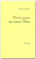 Couverture ebook de Vivre avec ou sans dieu, de Jean Ferniot
