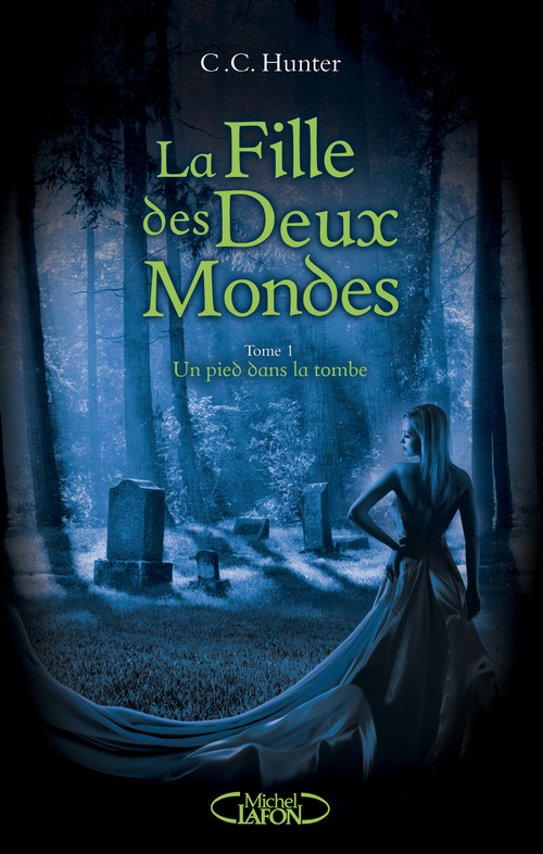 Couverture ebook de La Fille des deux mondes - Tome 1 Un pied dans la tombe, de C. c. Hunter