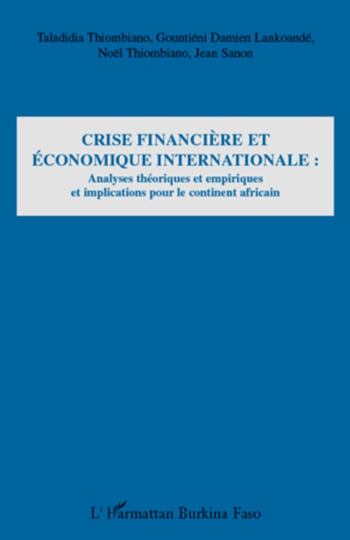 ebook cover of Crise financière et économique internationale :, by Gountieni damien Lankoande, Jean Sanon, Noel Thiombiano, Taladidia Thiombiano