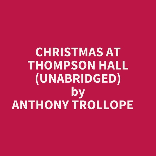 audiobook cover of Christmas At Thompson Hall (Unabridged), by Anthony Trollope