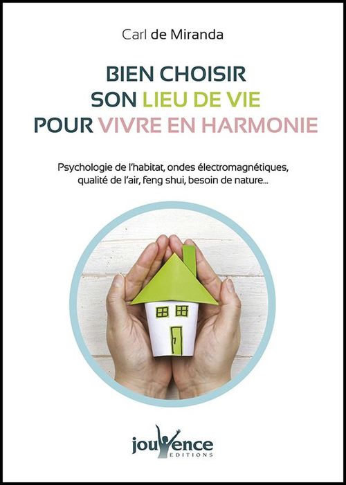 Couverture ebook de Bien choisir son lieu de vie pour vivre en harmonie, de Carl de Miranda