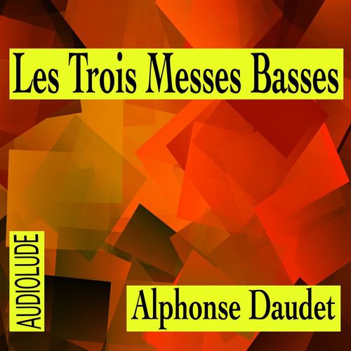 Couverture audiobook de Les Trois Messes Basses, de Alphonse Daudet