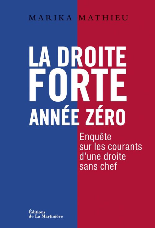 Couverture ebook de La Droite forte : Année zéro . Enquête sur les courants d'une droite sans chef, de Marika Mathieu