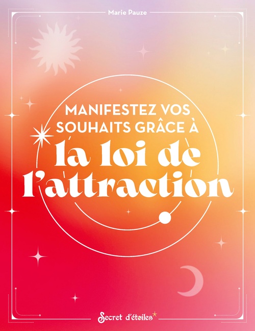 ebook cover of Manifestez vos souhaits grâce à la loi de l'attraction, by Marie Pauze