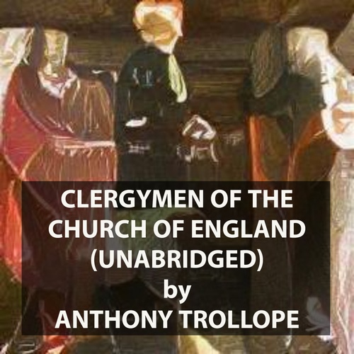 audiobook cover of Clergymen Of The Church Of England (UNABRIDGED), by Anthony Trollope