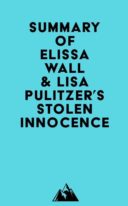 Couverture ebook de Summary of Elissa Wall & Lisa Pulitzer's Stolen Innocence, de Everest Media