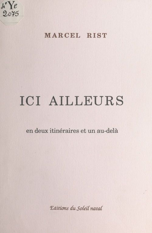 Couverture ebook de Ici ailleurs : en deux itinéraires et un au-delà, de Rist Marcel