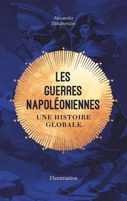 Couverture ebook de Les Guerres napoléoniennes. Une histoire globale, de Alexander Mikaberidze, Thierry Pielat