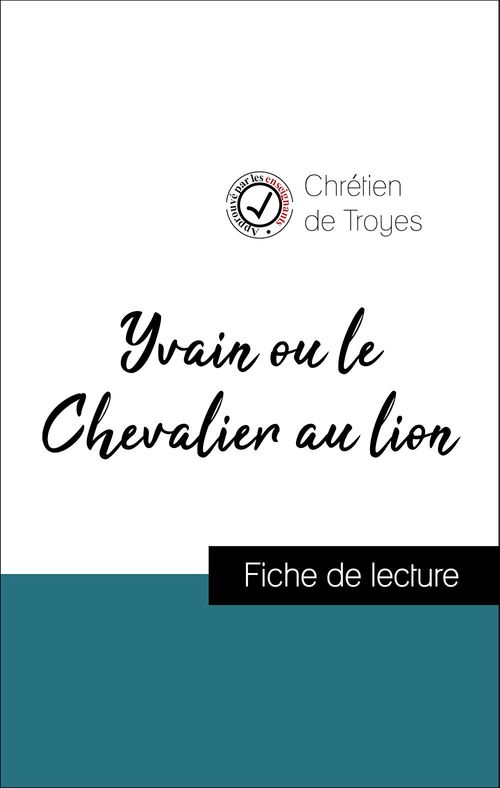 ebook cover of Analyse de l'oeuvre : Yvain ou le Chevalier au lion (résumé et fiche de lecture plébiscités par les enseignants sur fichedelecture.fr), by Chrétien de Troyes