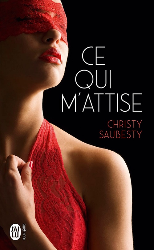 ebook cover of Ce qui m'attise, by Christy Saubesty