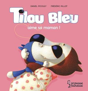 Couverture ebook de Tilou bleu aime sa maman, de Daniel Picouly, Frédéric Pillot