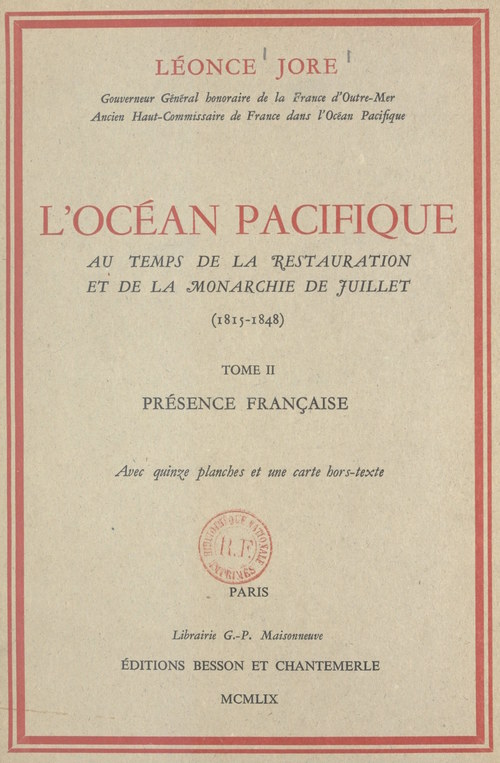 ebook cover of L'océan Pacifique au temps de la Restauration et de la Monarchie de juillet, 1815-1848 (2). Présence française, by Leonce Jore