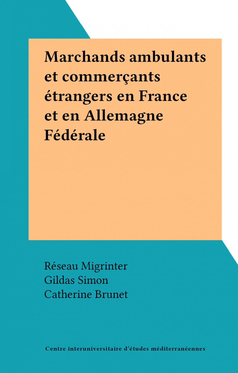 Couverture ebook de Marchands ambulants et commerçants étrangers en France et en Allemagne Fédérale, de Gildas Simon, Reseau Migrinter
