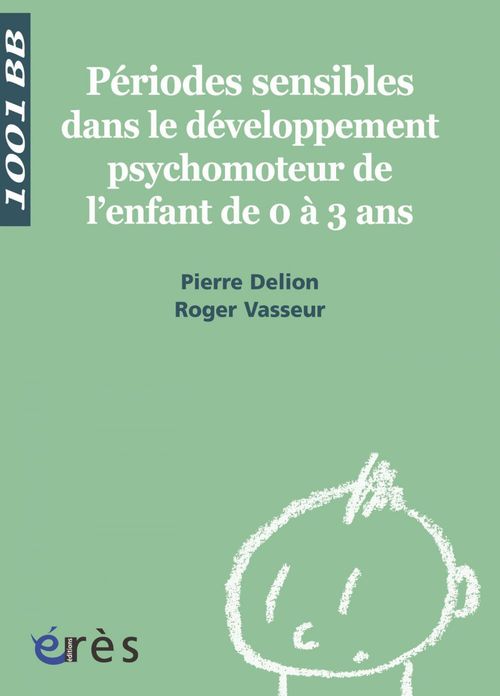 Couverture ebook de Périodes sensibles dans le développement psychomoteur de l'enfant de 0 à 3 ans - 1001 bb n°112, de Pierre Delion, Roger Vasseur
