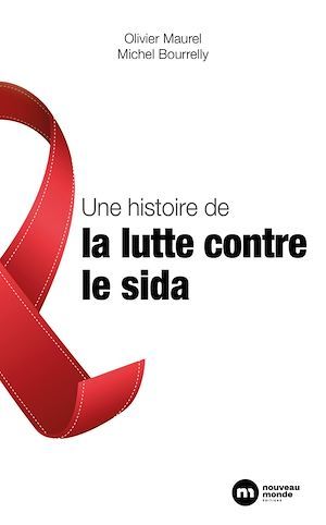 Couverture ebook de Une histoire de la lutte contre le sida, de Michel Bourrelly, Olivier Maurel