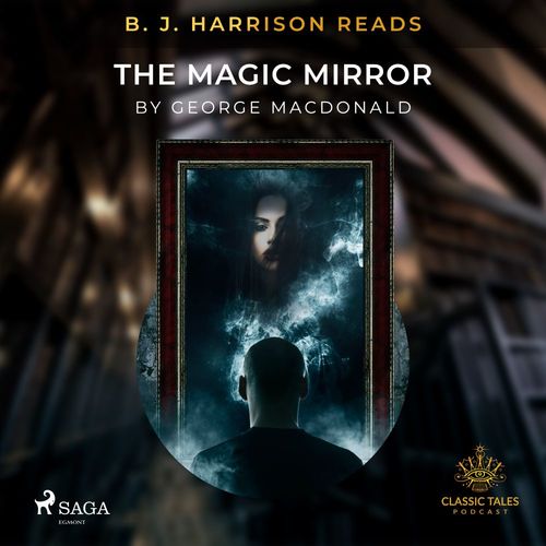 Couverture audiobook de B. J. Harrison Reads The Magic Mirror, de George Macdonald