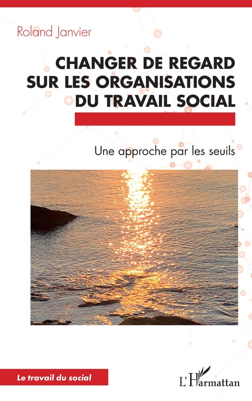 Couverture ebook de Changer de regard sur les organisations du travail social, de Roland Janvier
