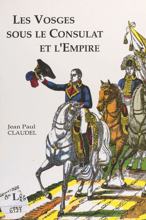 Couverture ebook de Les Vosges sous le Consulat et l'Empire, de Jean-Paul Claudel