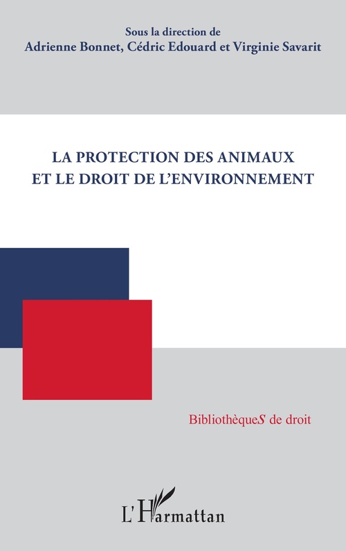 Couverture ebook de La protection des animaux et le droit de l'environnement, de Adrienne Bonnet, Cédric Edouard, Virginie Savarit