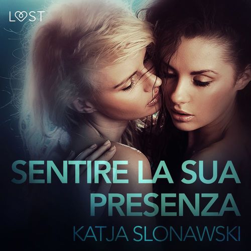 Couverture audiobook de Sentire la sua presenza - Breve racconto erotico, de Katja Slonawski
