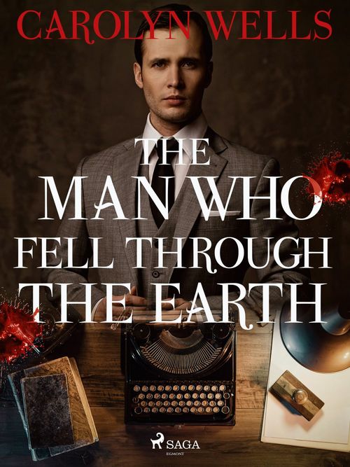 Couverture ebook de The Man Who Fell Through the Earth, de Carolyn Wells