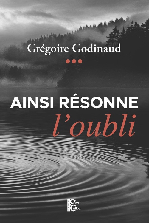 Couverture ebook de Ainsi résonne l'oubli, de Grégoire Godinaud