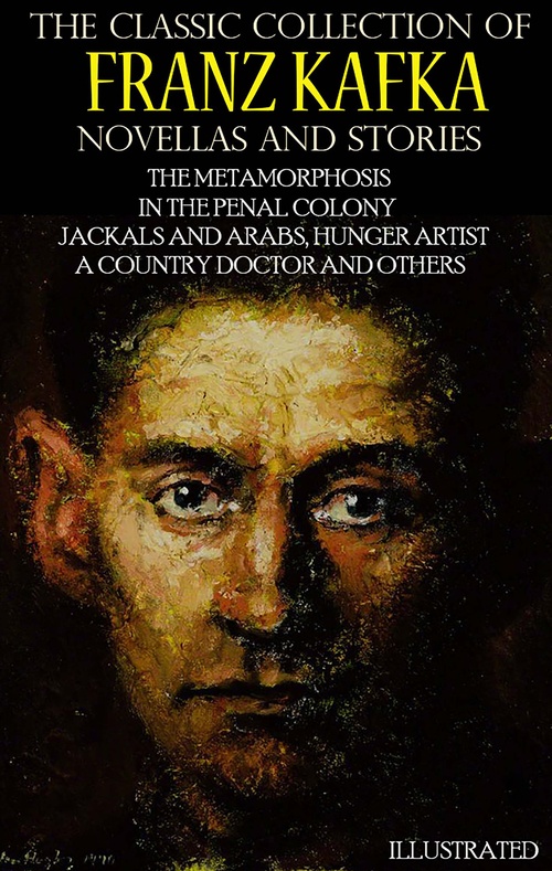 ebook cover of The Classic Collection of Franz Kafka. Novellas and Stories, by Franz Kafka