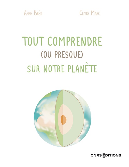 ebook cover of Tout comprendre (ou presque) sur notre planète, by Claire Marc, Anne Brès