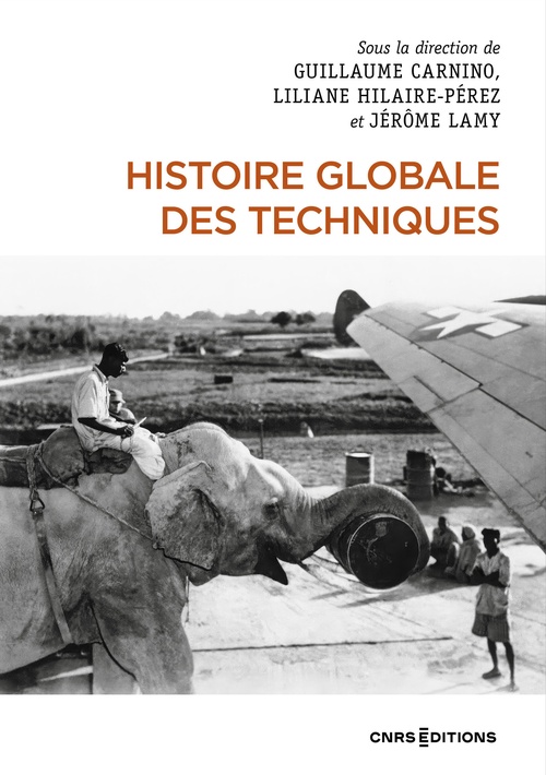 ebook cover of Histoire globale des techniques, by Guillaume Carnino, Liliane Hilaire-Pérez, Jérôme Lamy