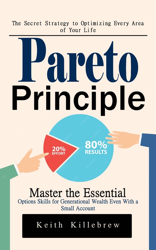 Couverture ebook de Pareto Principle: The Secret Strategy to Optimizing Every Area of Your Life (Master the Essential Options Skills for Generational Wealth Even With a Small Account), de Keith Killebrew
