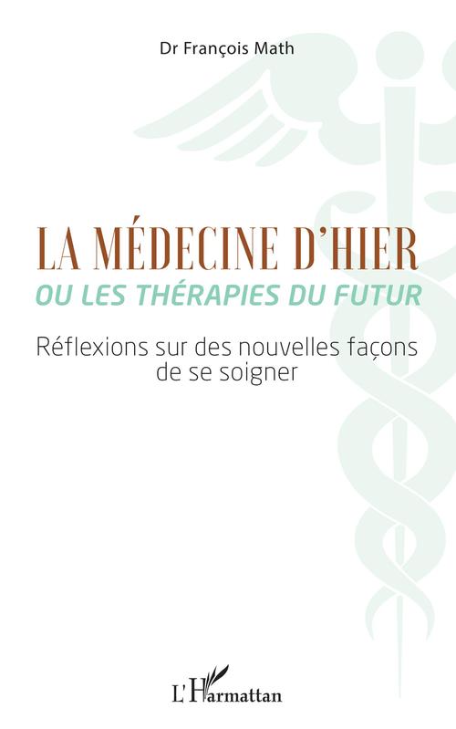 Couverture ebook de La Médecine d'hier ou les thérapies du futur, de François Math