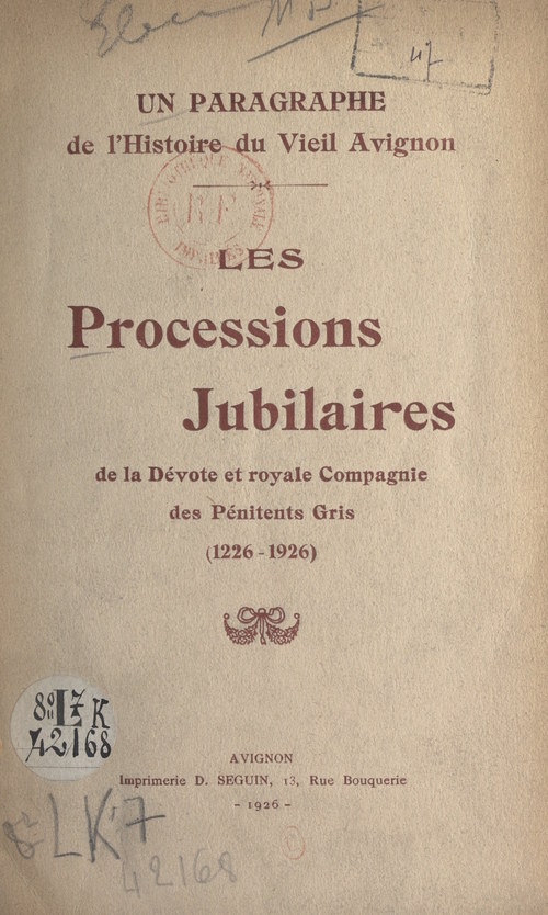 Couverture ebook de Un paragraphe de l'histoire du vieil Avignon : les processions jubilaires de la dévote et royale Compagnie des Pénitents Gris (1226-1926), de Joseph Aurouze