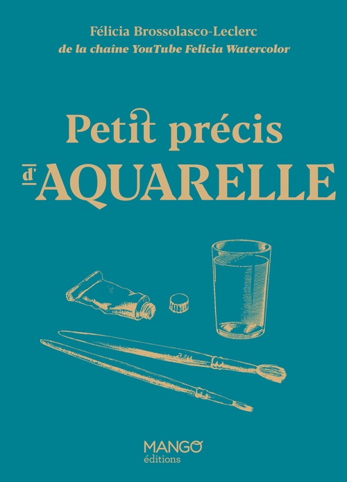 Couverture ebook de Petit précis d'aquarelle, de Félicia Brossolasco Leclerc