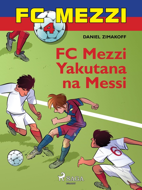 ebook cover of FC Mezzi 4: FC Mezzi Yakutana na Messi, by Daniel Zimakoff