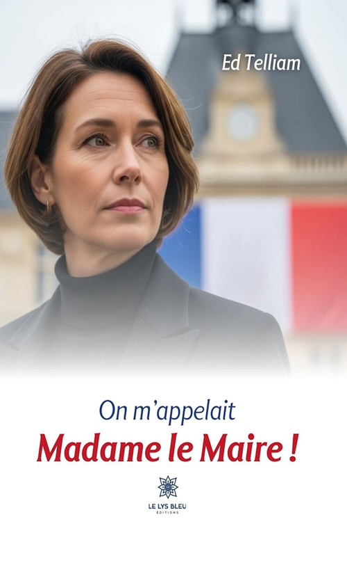 Couverture ebook de On m'appelait Madame le Maire !, de Ed Telliam