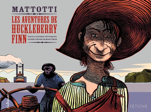 ebook cover of Les aventures de Huckleberry Finn. D'après l'oeuvre de Mark Twain, by Antonio Tettamanti, Lorenzo Mattotti