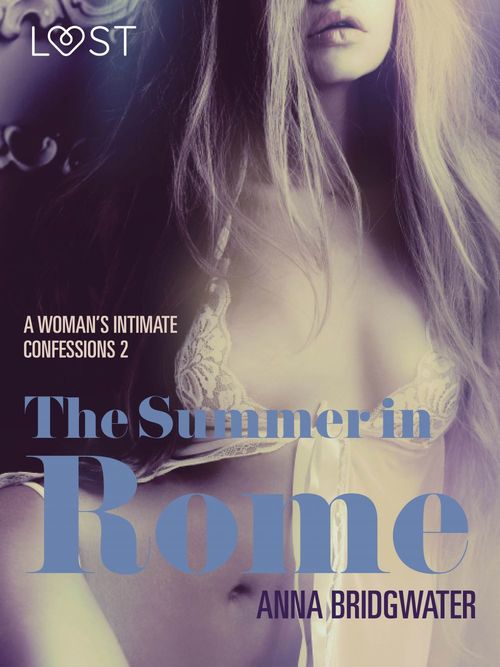 Couverture ebook de The Summer in Rome - A Woman's Intimate Confessions 2, de Anna Bridgwater