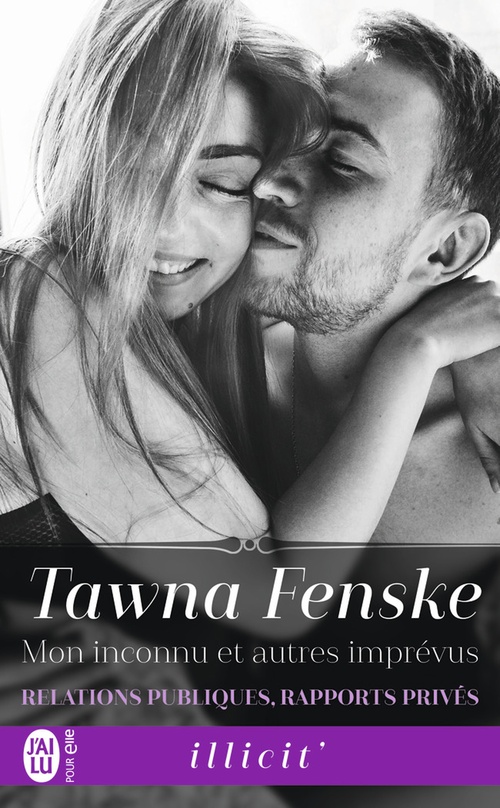 Couverture ebook de Relations publiques, rapports privés (Tome 3) - Mon inconnu et autres imprévus, de Tawna Fenske