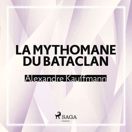 Couverture audiobook de La Mythomane du Bataclan, de Alexandre Kauffmann
