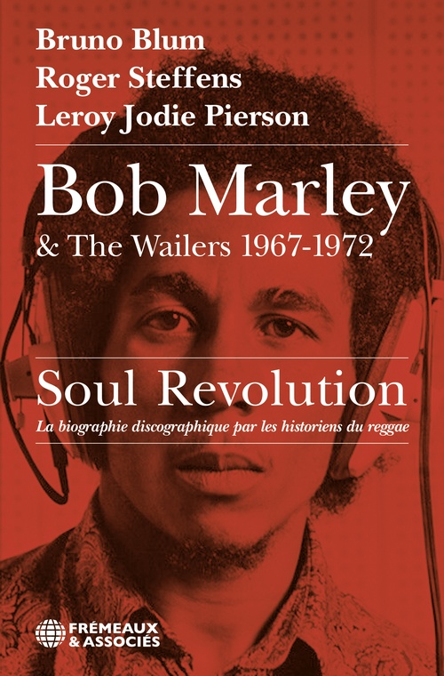 ebook cover of Bob Marley & The Wailers 1967-1972, by Bruno Blum, Roger Steffens