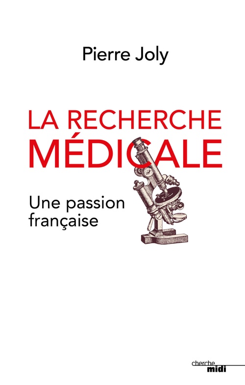ebook cover of La recherche médicale, une passion française, by Pierre Joly