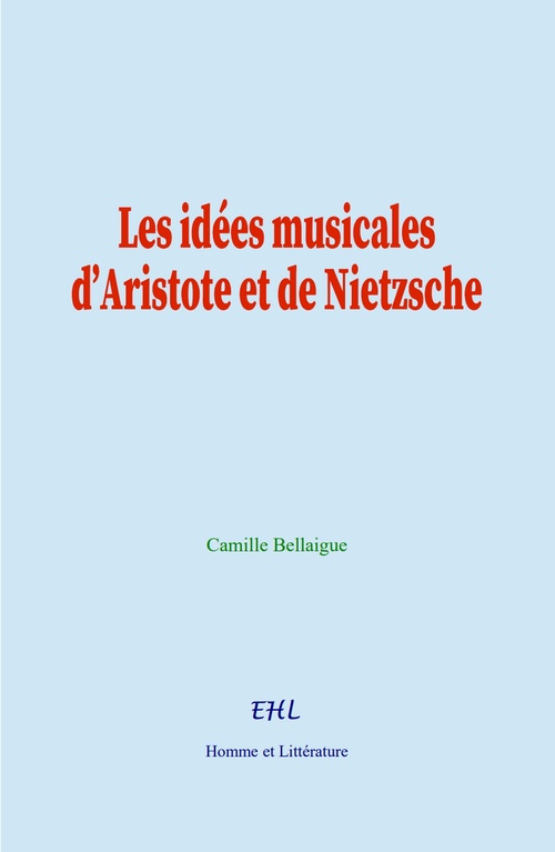 Couverture ebook de Les idées musicales d´Aristote et de Nietzsche, de Camille Bellaigue
