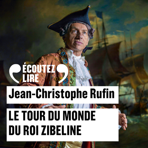 Couverture audiobook de Le tour du monde du roi Zibeline, de Jean-Christophe Rufin
